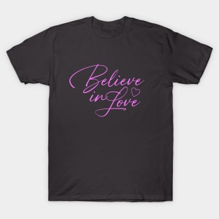 Believe In Love T-Shirt